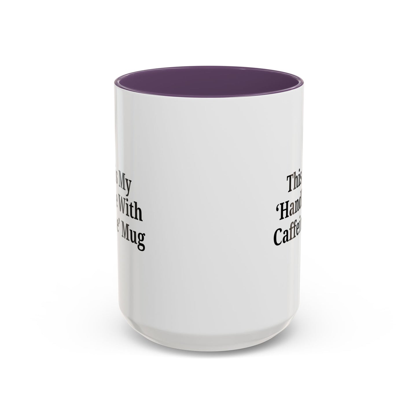 Funny Handle With Caffeine Coffee Mug - 11oz & 15oz - TRV