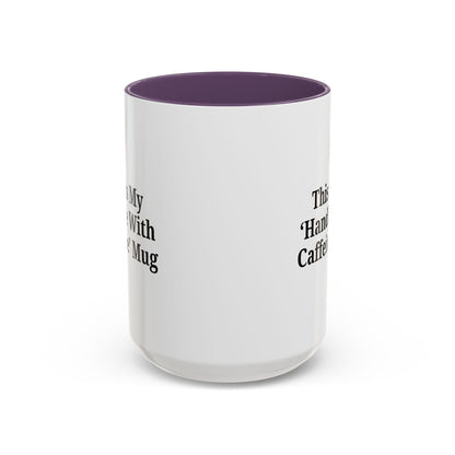 Funny Handle With Caffeine Coffee Mug - 11oz & 15oz - TRV