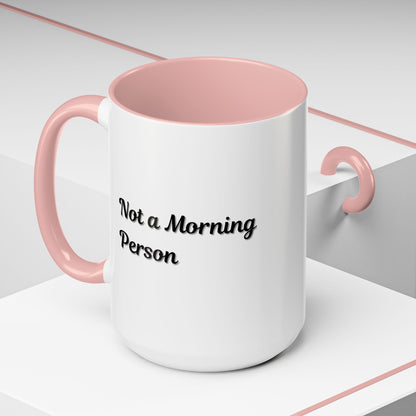 Not a Morning Person Coffee Mug - Funny Accent Mug for Coffee Lovers, 11/15oz