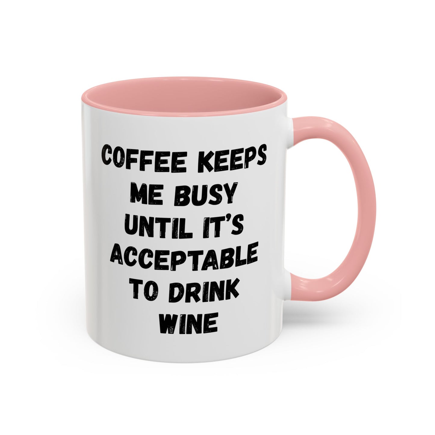 Funny Coffee Mug - "Coffee Keeps Me Busy Until It's Acceptable to Drink Wine" - Great for Mornings, Gifts, Office, Relaxation, Home