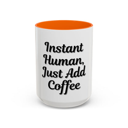 Inspirational Accent Coffee Mug - 'Instant Human, Just Add Coffee' - Perfect Gift for Coffee Lovers - TRV