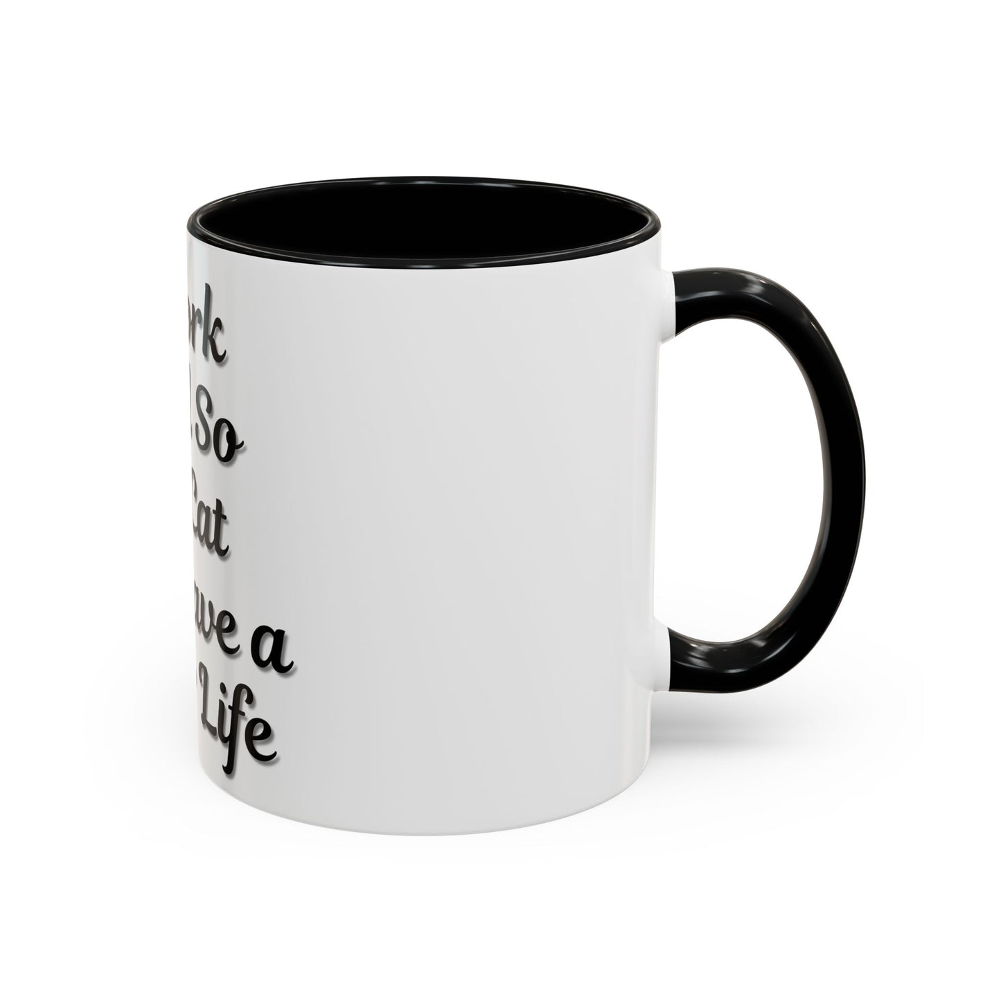 Cat Lover's Accent Coffee Mug - I Work Hard So My Cat Can Have a Better Life - TRV