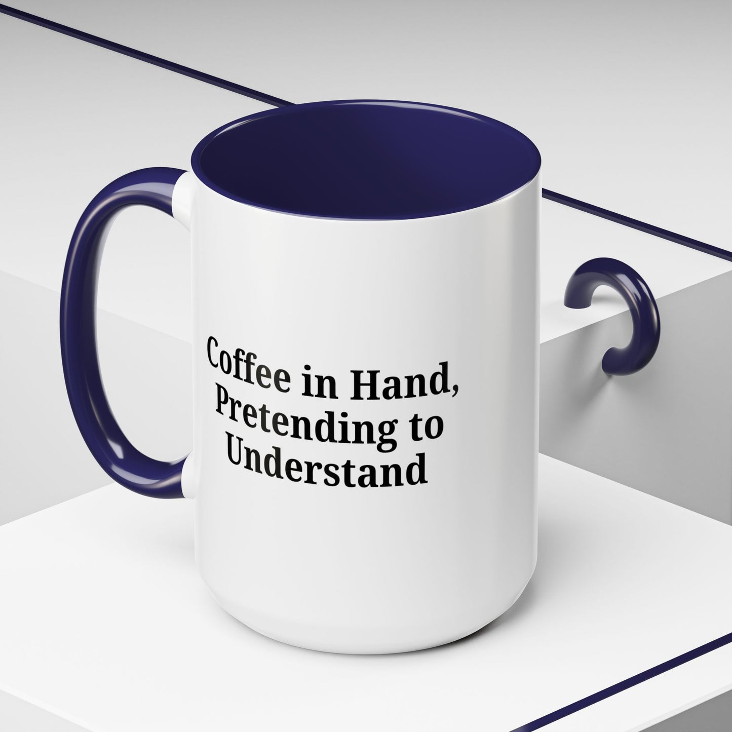 Coffee Humor Mug - "Coffee in Hand, Pretending to Understand" - TRV
