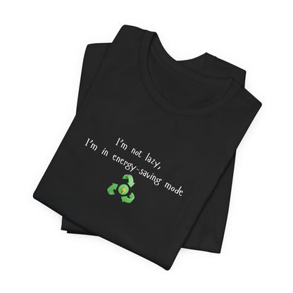 Eco-friendly mock T-shirt with humorous "I'm Not Lazy, I'm an Energy-Saving Mock" print, featuring a casual fit and eco-conscious design.