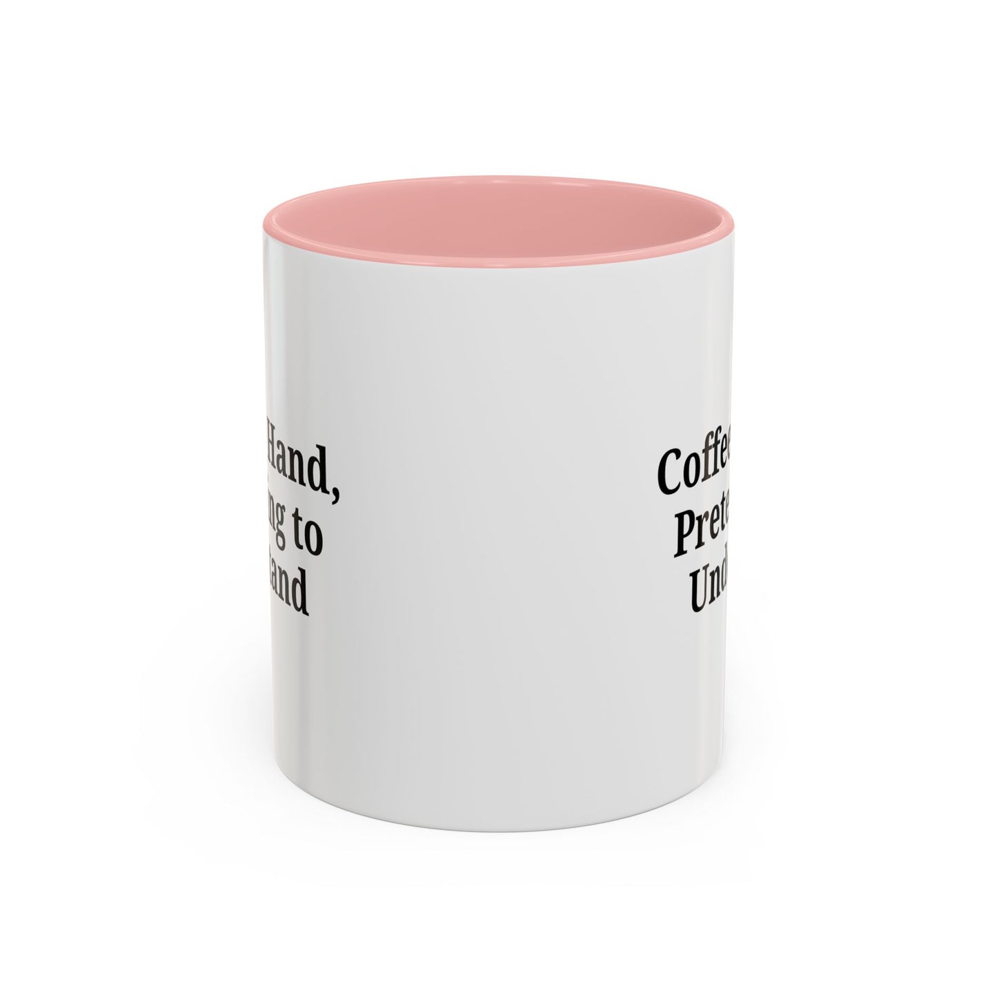 Coffee Humor Mug - "Coffee in Hand, Pretending to Understand" - TRV
