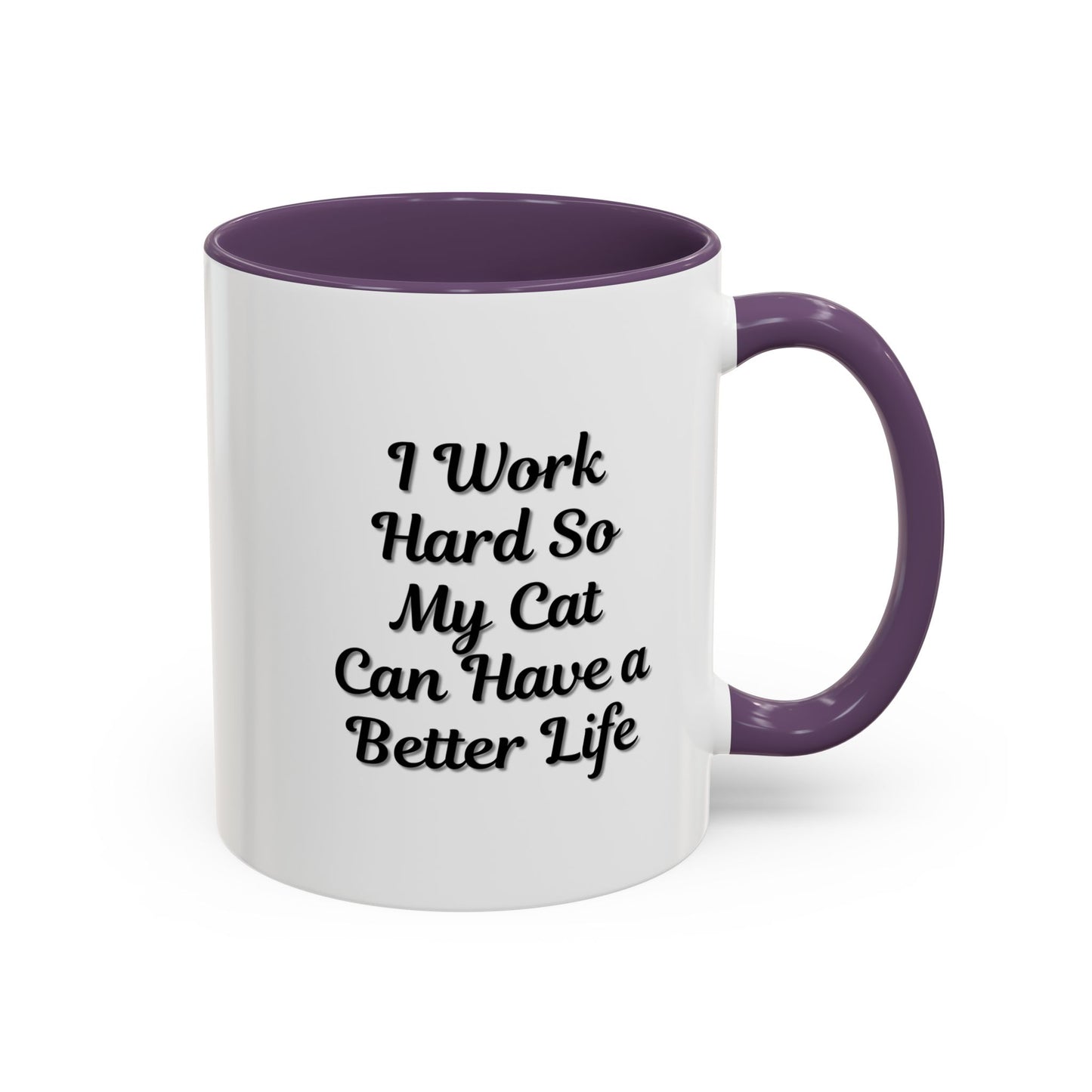 Cat Lover's Accent Coffee Mug - I Work Hard So My Cat Can Have a Better Life
