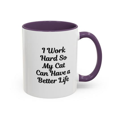 Cat Lover's Accent Coffee Mug - I Work Hard So My Cat Can Have a Better Life