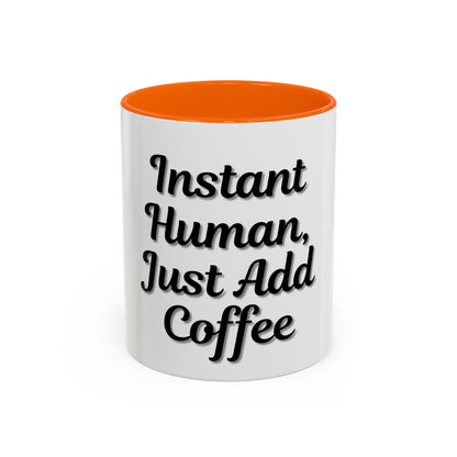 Inspirational Accent Coffee Mug - 'Instant Human, Just Add Coffee' - Perfect Gift for Coffee Lovers - TRV