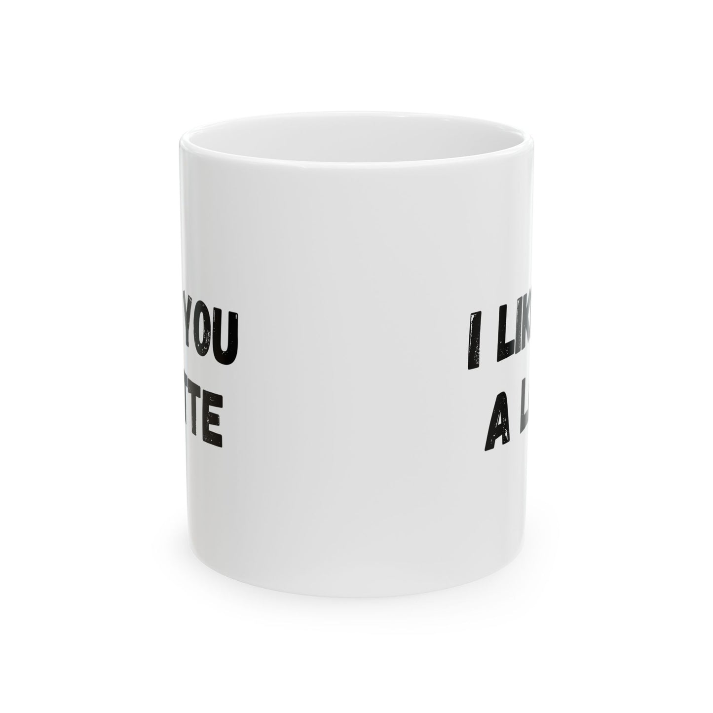 Cute Coffee Mug - I Like You A Latte - Funny Gift for Coffee Lovers, Birthday, Friend Gift, Valentine's Day - TRV