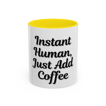 Inspirational Accent Coffee Mug - 'Instant Human, Just Add Coffee' - Perfect Gift for Coffee Lovers - TRV