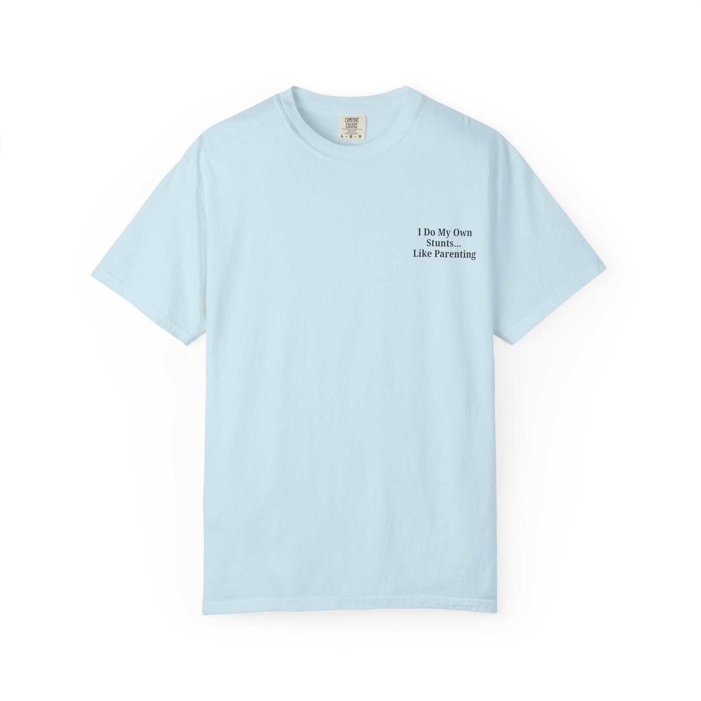 Funny Parenting Quote Unisex Garment-Dyed T-Shirt - TRV