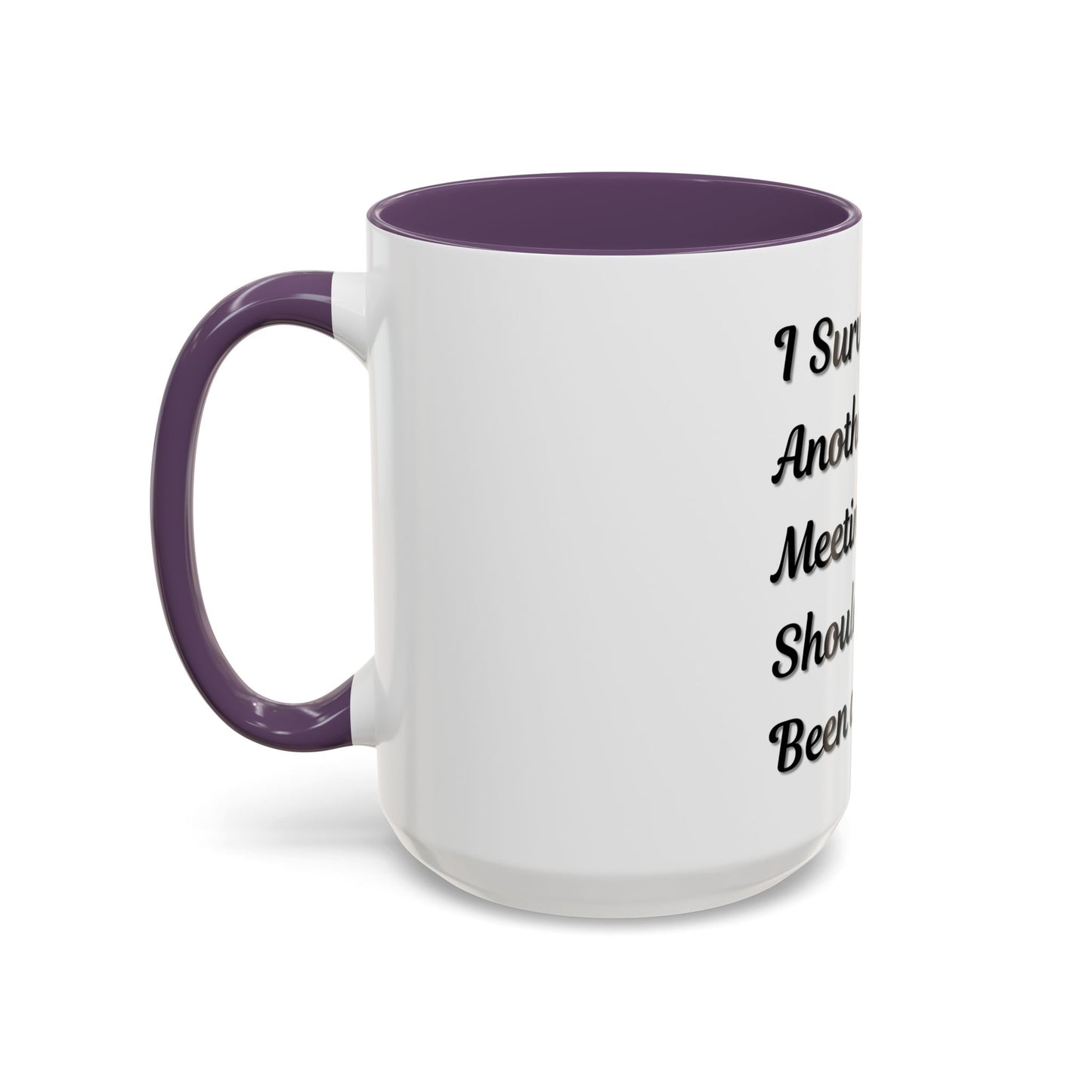 Humorous Coffee Mug - "I Survived Another Meeting That Should Have Been an Email" - TRV