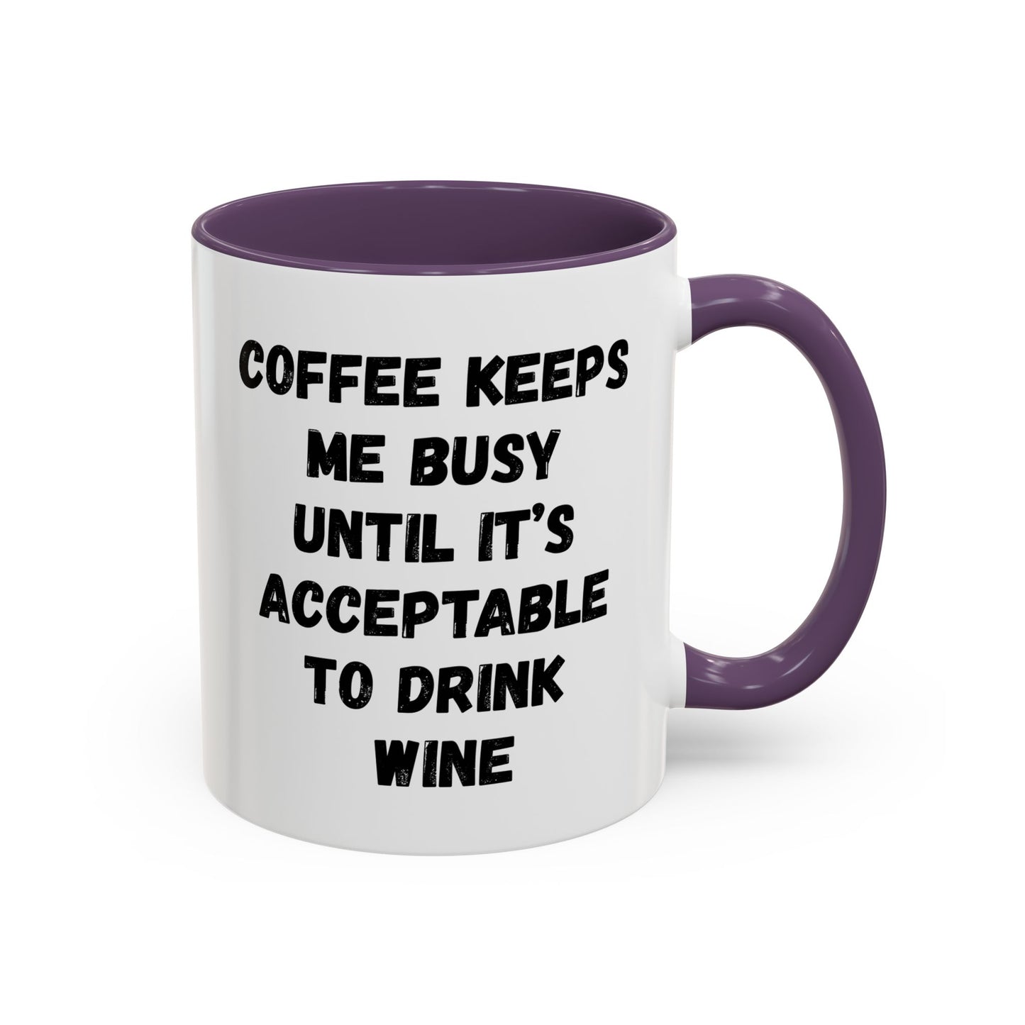 Funny Coffee Mug - "Coffee Keeps Me Busy Until It's Acceptable to Drink Wine" - Great for Mornings, Gifts, Office, Relaxation, Home