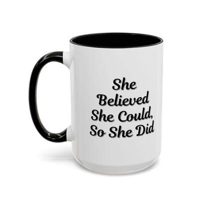 Inspiring Accent Coffee Mug - 'She Believed She Could, So She Did' - 11oz & 15oz
