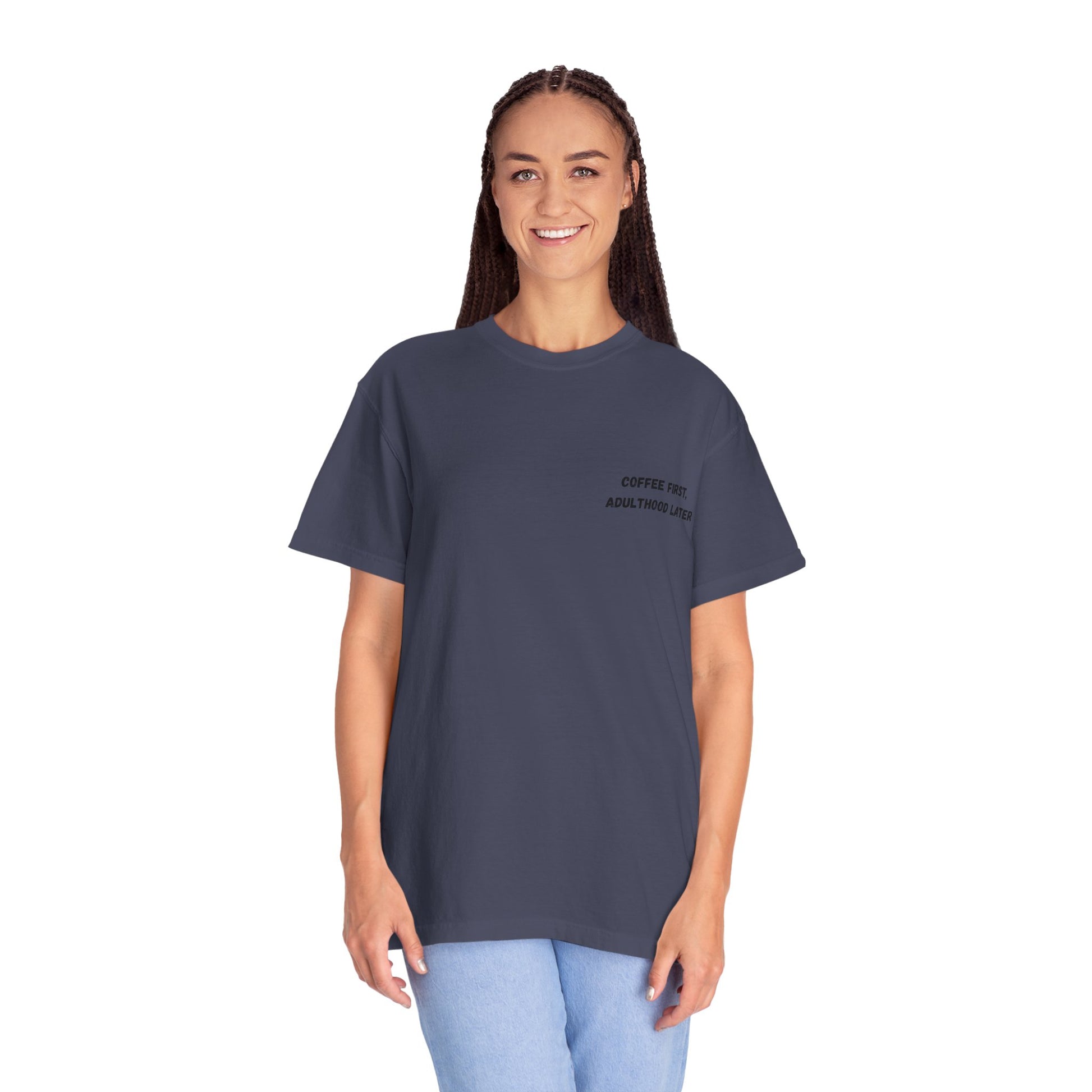 Coffee First Unisex Garment-Dyed T-Shirt - Adulthood Later - TRV