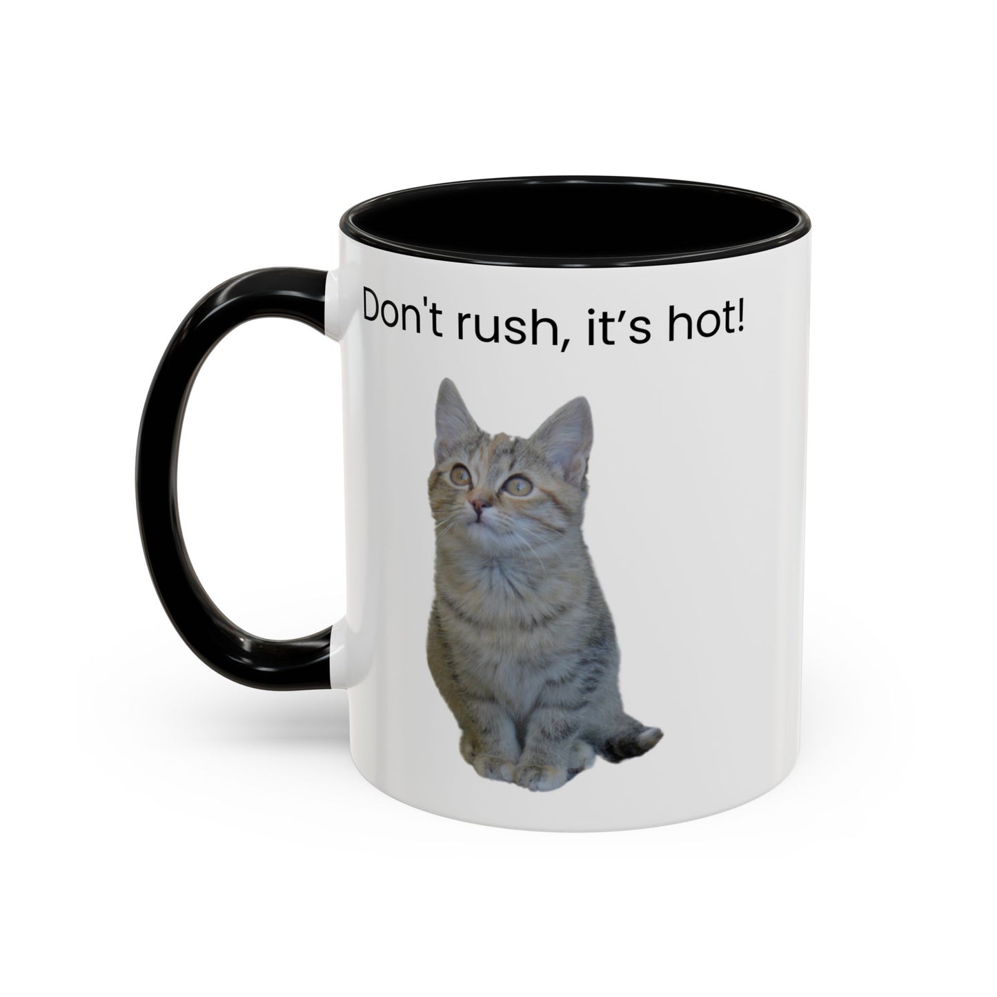Cat Coffee Mug - "Don't rush, it's hot!" Accent Ceramic Mug (11/15 oz)