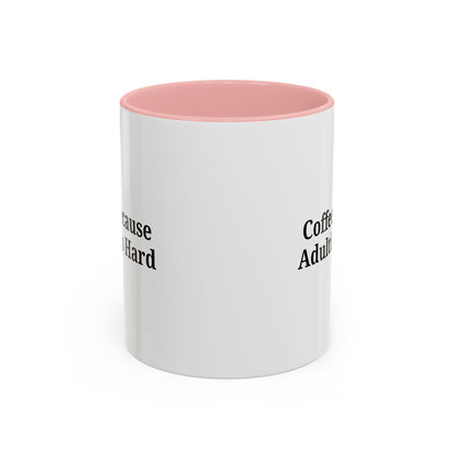 Adulting is Hard Coffee Mug - Fun 11oz & 15oz Accent Mug - TRV