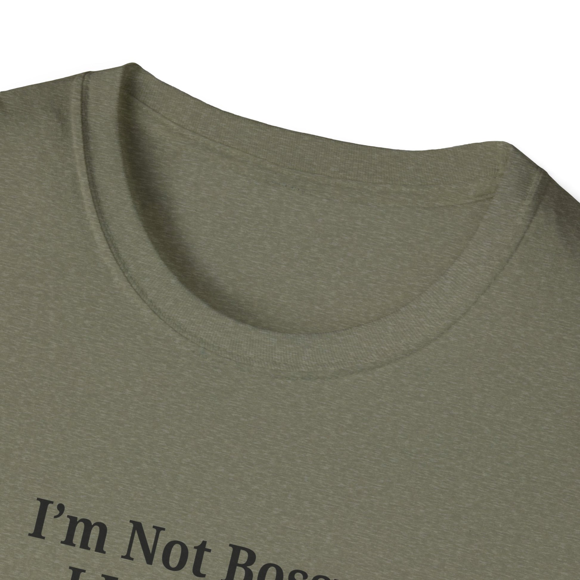 Unisex Softstyle T-Shirt - "I'm Not Bossy, I Just Have Better Ideas" Empowering Tee - TRV