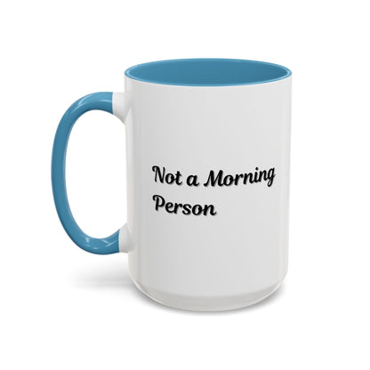 Not a Morning Person Coffee Mug - Funny Accent Mug for Coffee Lovers, 11/15oz