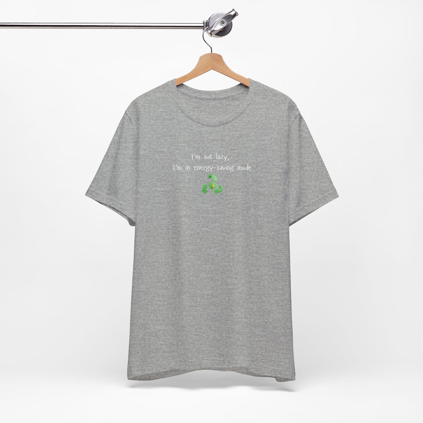 Eco-Friendly Motivational Tee, Casual Shirt, Gift for Nature Lovers, Sustainable Fashion, Funny Quote Top, Everyday Wear