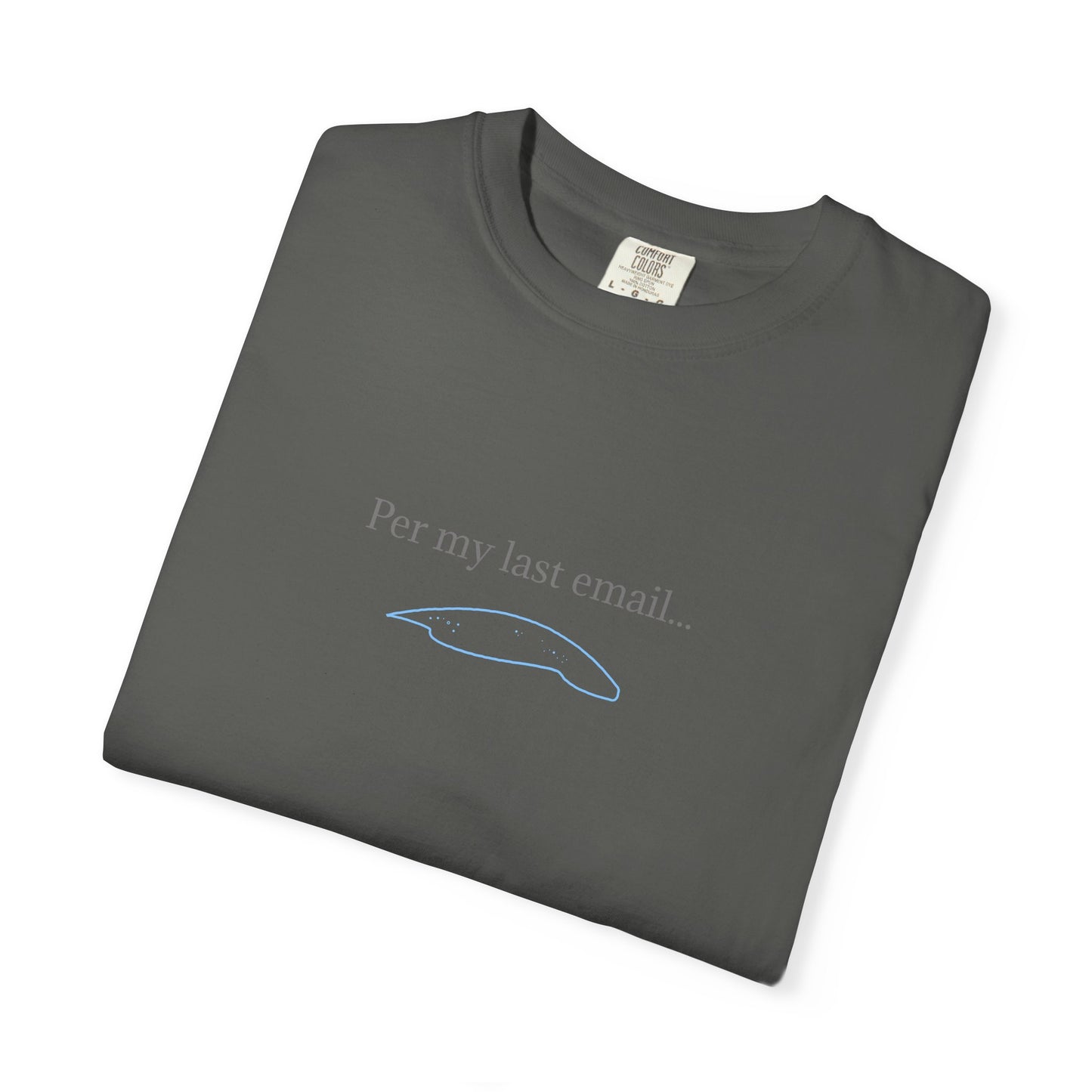 Per my last email T-Shirt | Minimalist Office Humor