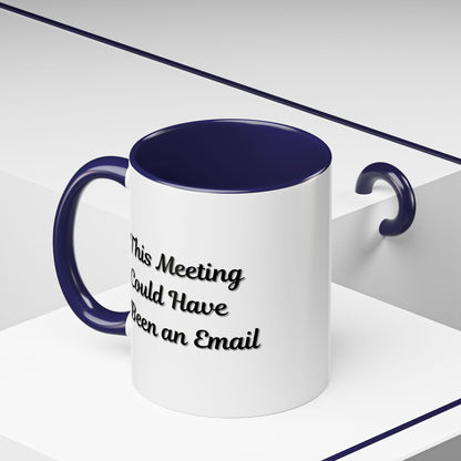 Funny office mug with the phrase "This Meeting Could Have Been An Email" in black text on a white ceramic mug.