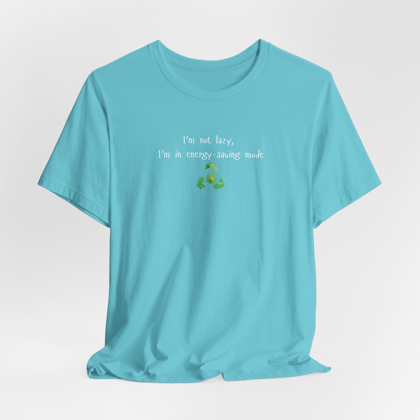 Eco-Friendly Motivational Tee, Casual Shirt, Gift for Nature Lovers, Sustainable Fashion, Funny Quote Top, Everyday Wear