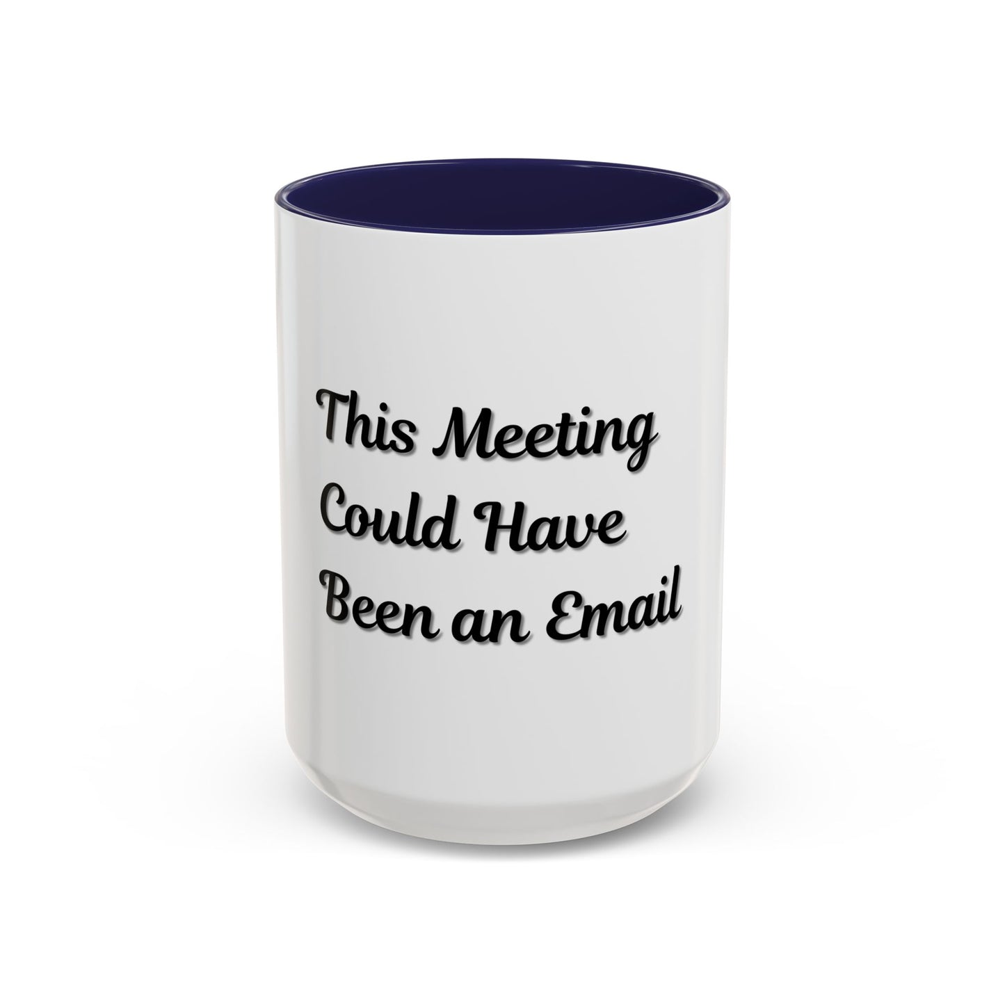 Funny Office Accent Coffee Mug - "This Meeting Could Have Been an Email" - 11 & 15oz - TRV