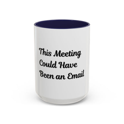 Funny Office Accent Coffee Mug - "This Meeting Could Have Been an Email" - 11 & 15oz - TRV
