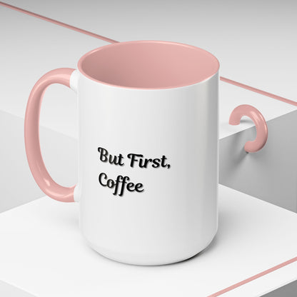 Funny Coffee Mug - But First Coffee, Accent Cup for Coffee Lovers, Gift for Coffee Enthusiasts, Kitchen Decor, Coffee Mug with