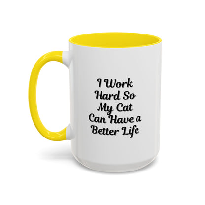 Cat Lover's Accent Coffee Mug - I Work Hard So My Cat Can Have a Better Life