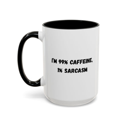 Ceramic coffee mug with "I'm 99% Caffeine, 1% Sarcasm" print, featured on a plain background, showcasing the mug's design and shape.