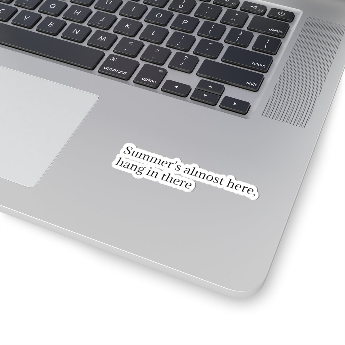 "Summer's Almost Here, Hang in There" Kiss-Cut Sticker — Encouraging Minimalist Text Decal