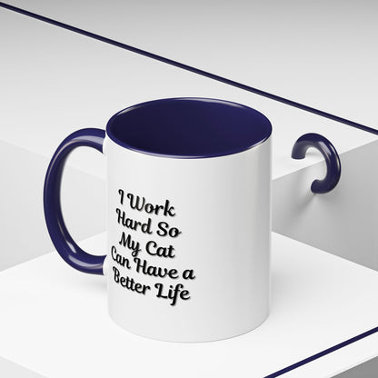 Cat Lover's Accent Coffee Mug - I Work Hard So My Cat Can Have a Better Life