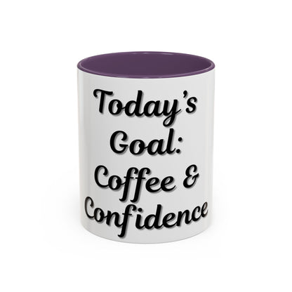 Inspirational Coffee Mug - Today's Goal: Coffee & Confidence - TRV