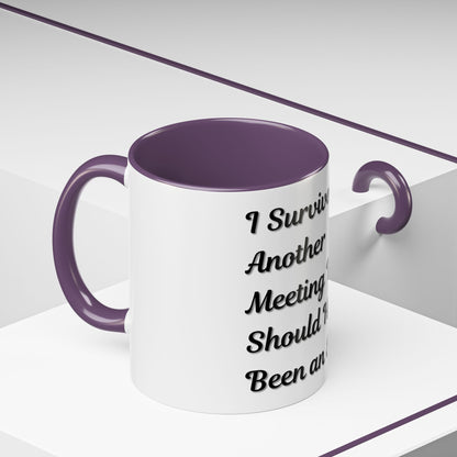 Humorous Coffee Mug - "I Survived Another Meeting That Should Have Been an Email" - TRV