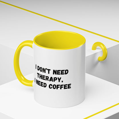 Funny Coffee Mug - I Don't Need Therapy, I Need Coffee | Gift for Coffee Lovers, Self-Care Mug, Office Humor, Ceramics for Home