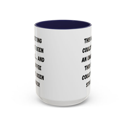 Funny Office Coffee Mug - This Meeting Could've Been an Email Mug, Gift for Coworkers, Work From Home Humor, Coffee Lover Gift, Motivational
