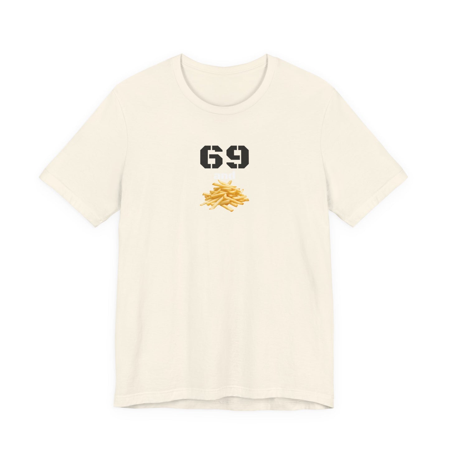 Funny 69 And French Fries Graphic Tee, Casual Humor Shirt, Cute Gift, Stylish Graphic Top, Unisex Quirky T-Shirt, Everyday Wear