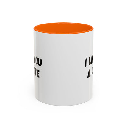 I Like You A Latte Coffee Mug, Funny Coffee Cup, Gift for Coffee Lovers, Cute Office Mug, Humor Tea Mug
