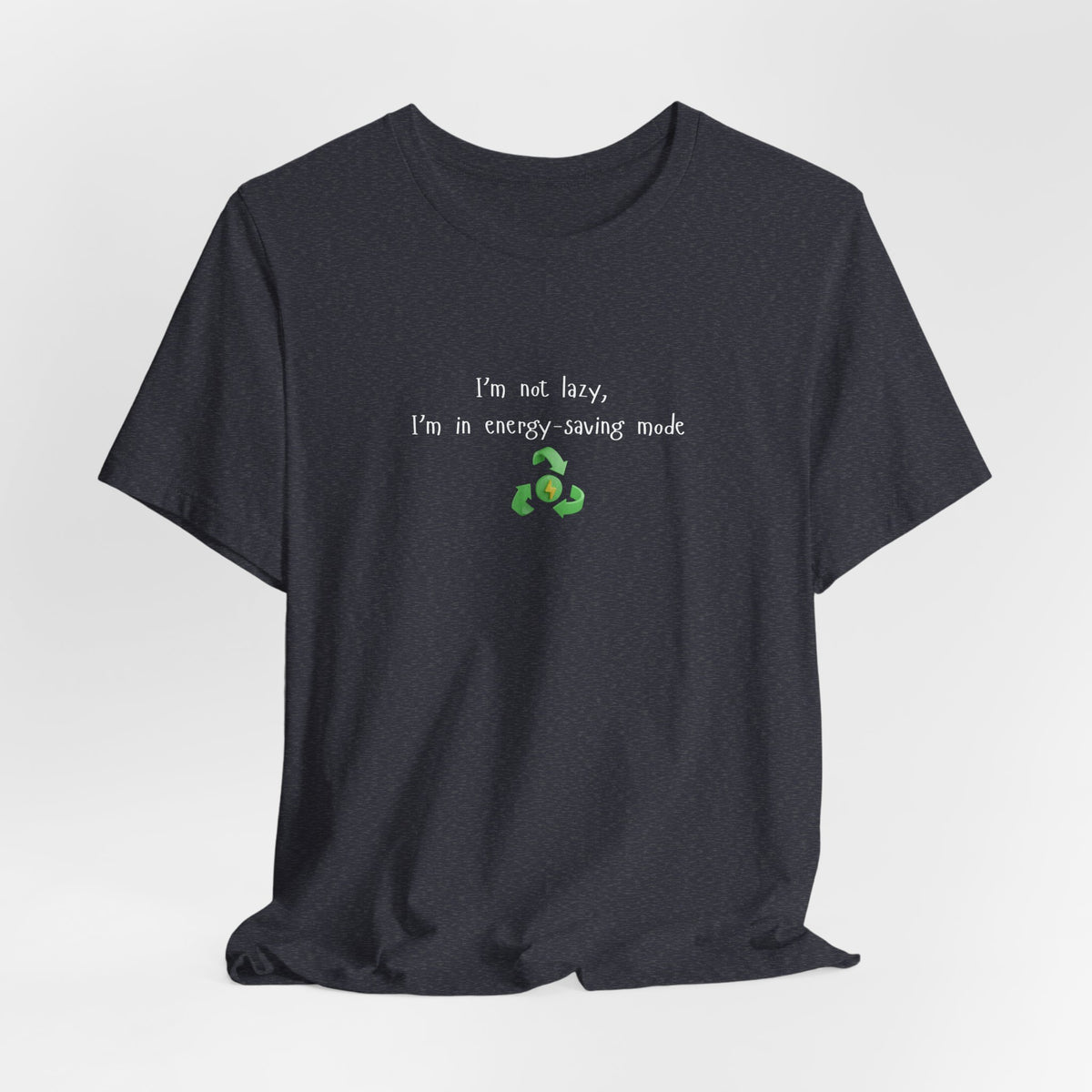 Eco-friendly mock T-shirt from Printify featuring humorous "I’m Not Lazy, I’m an Energy-Saving" print on a casual cotton tee.
