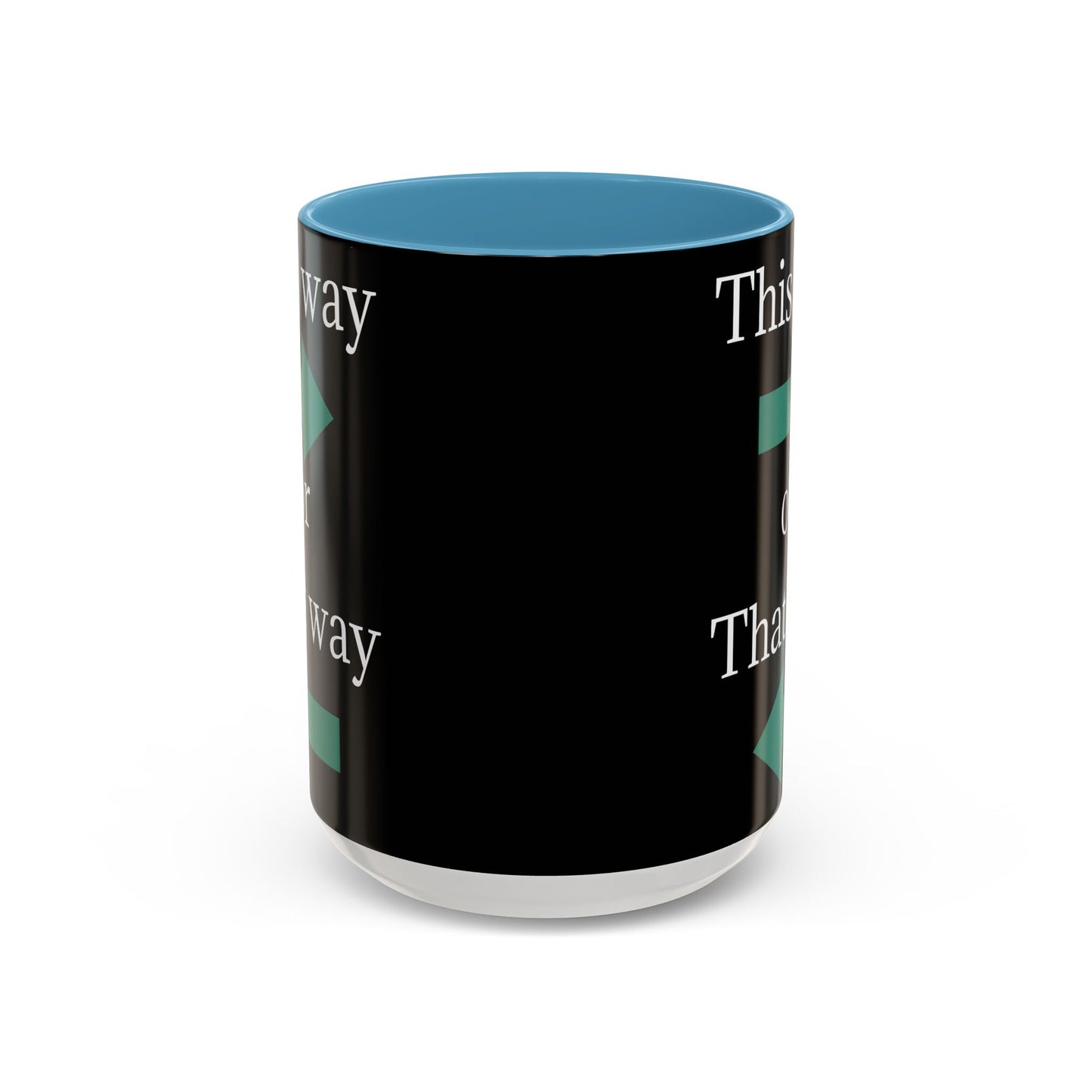 This Way or That Way Coffee Mug | Fun Accent Mug for Home & Office, Gift for Coffee Lovers, Unique Drinkware, Motivational Coffee Cup - TRV