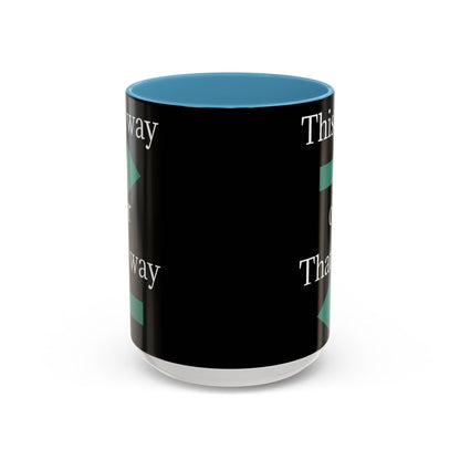 This Way or That Way Coffee Mug | Fun Accent Mug for Home & Office, Gift for Coffee Lovers, Unique Drinkware, Motivational Coffee Cup - TRV