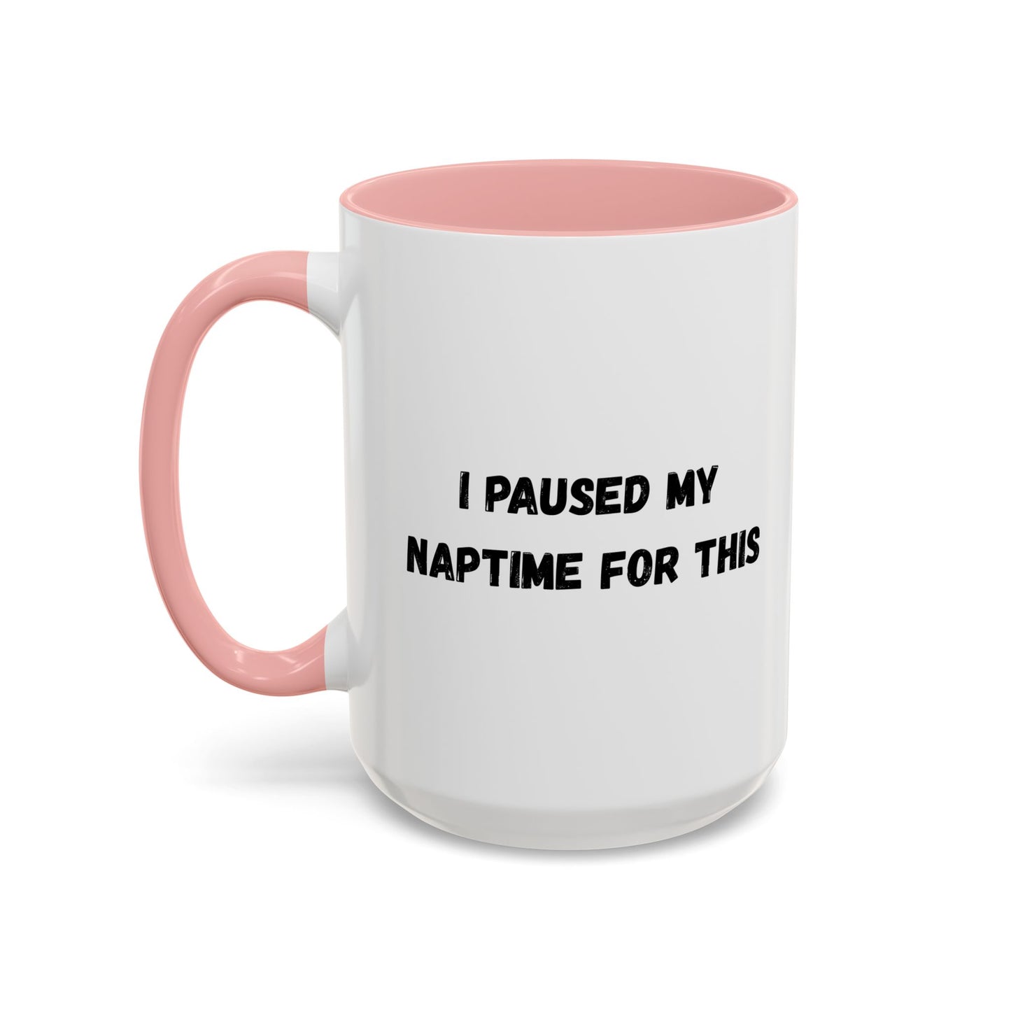 I Paused My Naptime For This Coffee Mug - Fun Black Accent Mug for Parents - TRV
