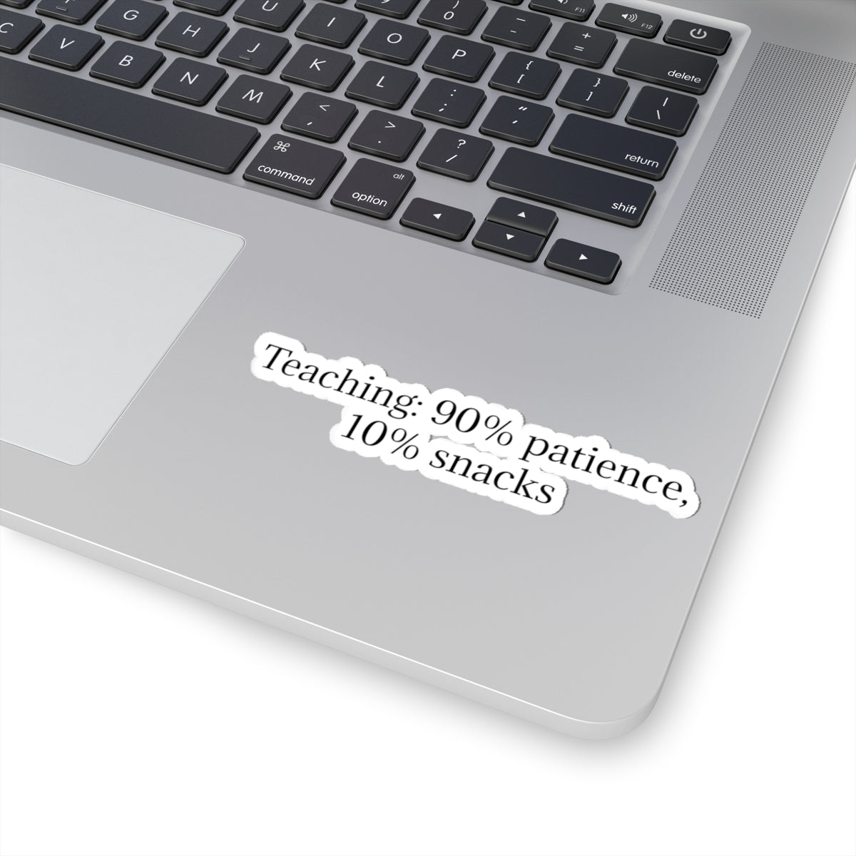 Teacher Sticker — "Teaching: 90% patience, 10% snacks" Kiss-Cut Vinyl Decal
