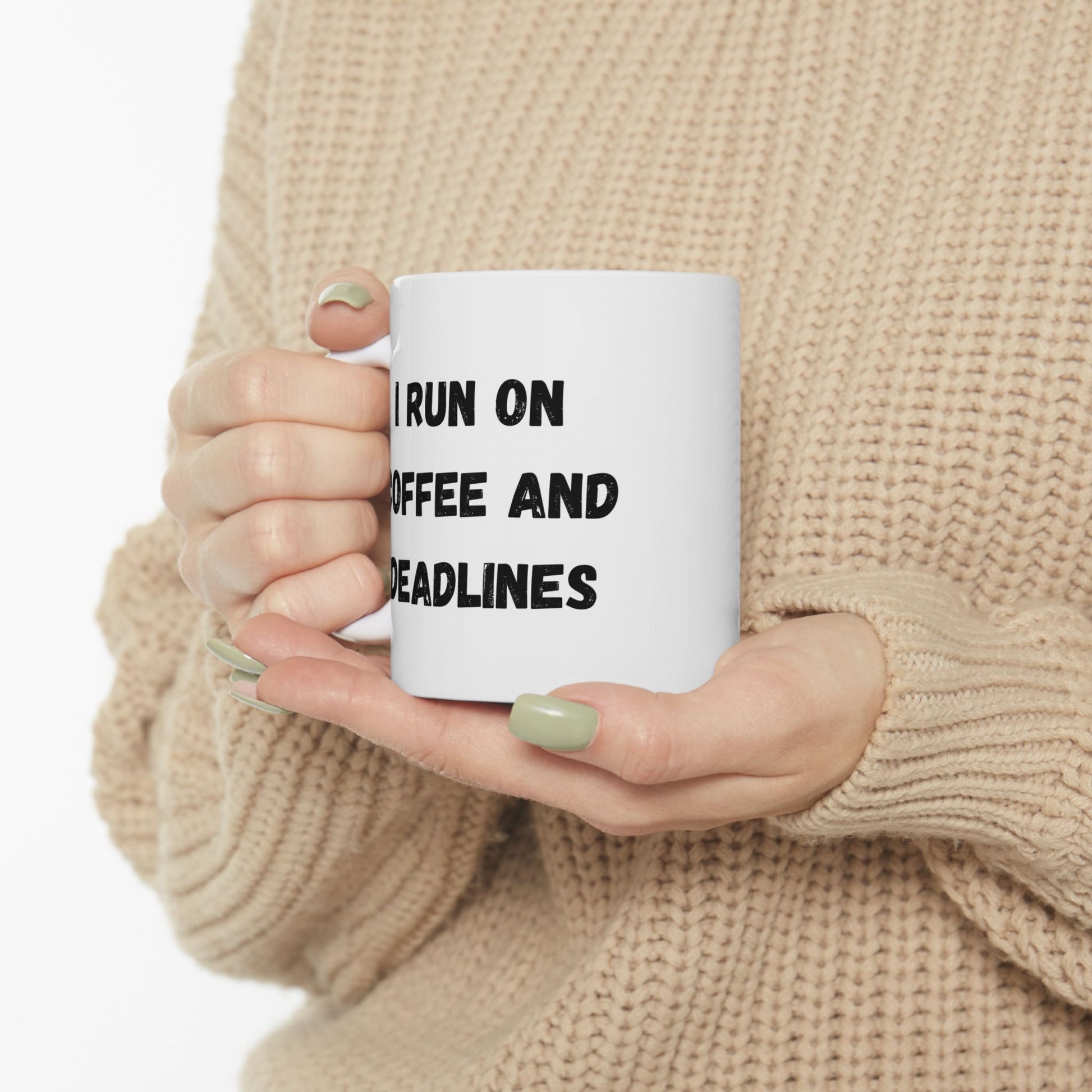 Funny Ceramic Coffee Mug - "I Run on Coffee and Deadlines" - 11oz & 15oz Options - TRV