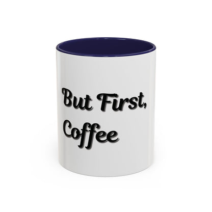Funny Coffee Mug - "But First, Coffee" - 11 & 15 oz Accent Cup for Coffee Lovers - TRV