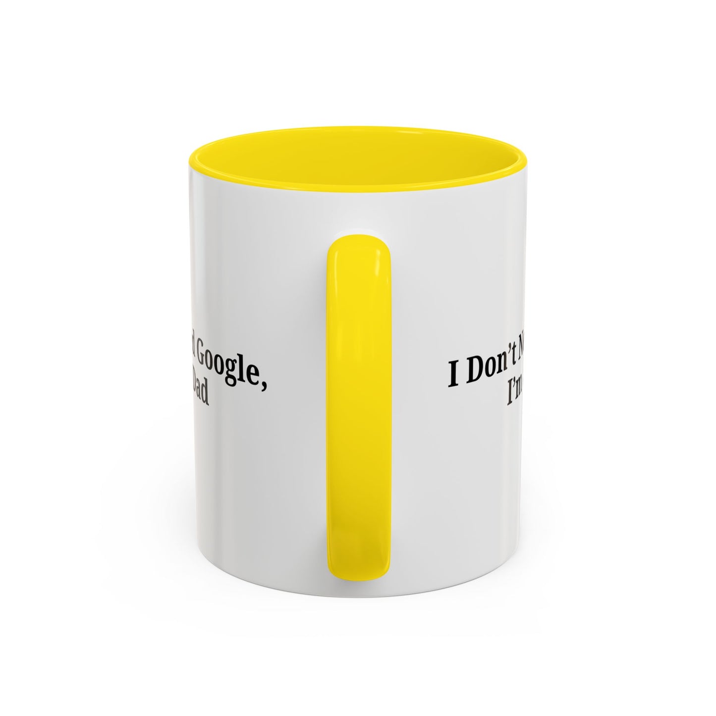 Funny Dad Coffee Mug - I Don't Need Google, I'm a Dad, Gift for Fathers Day, Dads Birthday, Coffee Lovers, Home Office Decor - TRV