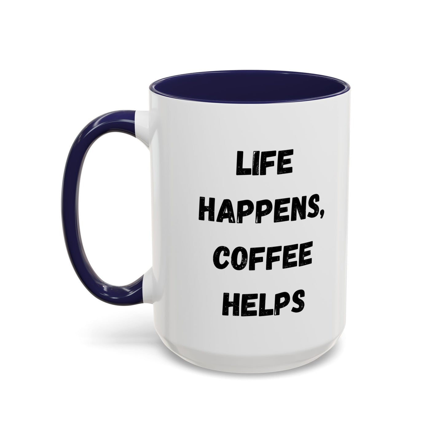 Life Happens Coffee Mug - Inspirational Coffee Cup, Gift for Coffee Lovers, Motivational Mug, Black Accent Mug, Coffee Humor