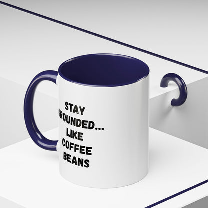Stay Grounded like coffee beans accent mug with humorous coffee lover design, 11oz ceramic mug from Printify.